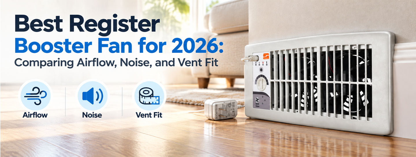 Best Register Booster Fan for 2026: Comparing Airflow, Noise, and Vent Fit