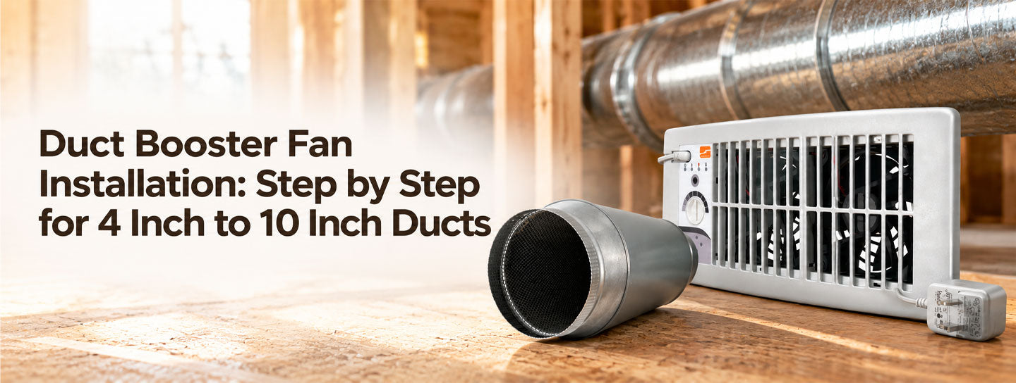Duct Booster Fan Installation: Step by Step for 4 Inch to 10 Inch Ducts